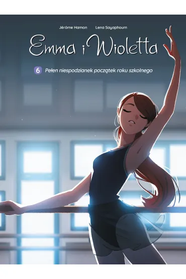Pe�en niespodzianek pocz�tek roku szkolnego. Emma i Wioletta. Tom 6 - Jrme Hamon, Lena Sayaphoum
