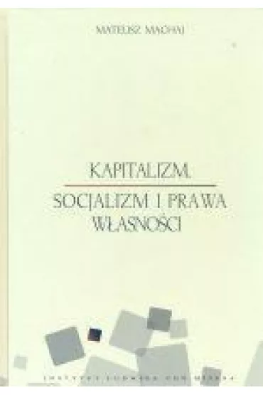 Kapitalizm, socjalizm i prawa w�asno�ci - Mateusz Machaj