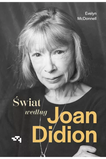 �wiat wed�ug Joan Didion - Evelyn  McDonnell