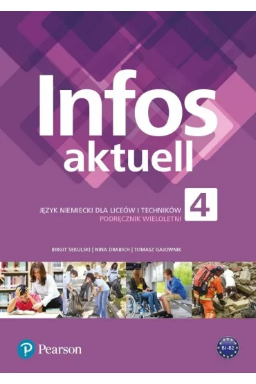 Infos aktuell 4. Podr�cznik wieloletni do j�zyka niemieckiego dla lice�w i technik�w - Nina Drabich, Tomasz Gajownik, Birgit Sekulski