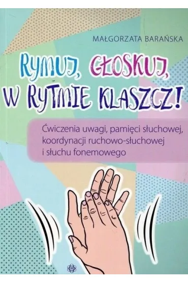 Rymuj g�oskuj w rytmie klaszcz - Ma�gorzata Bara�ska