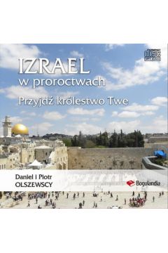 Audiobook Izrael w proroctwach Przyjd krlestwo Twe mp3