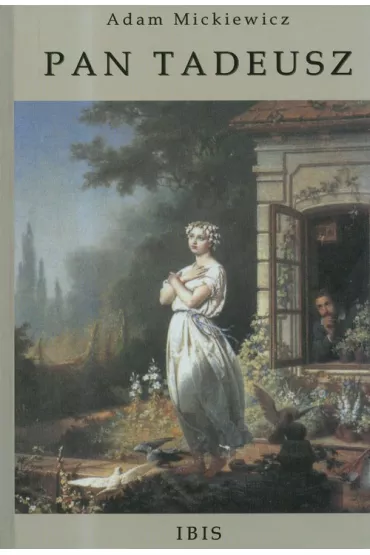 Pan Tadeusz czyli ostatni zajazd na Litwie - Adam Mickiewicz
