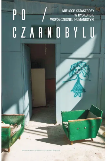 Po Czarnobylu Miejsce katastrofy w dyskursie wsp�czesnej humanistyki