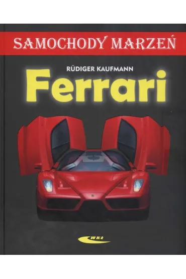Ferrari. Samochody marze� - Kaufmann Rudiger