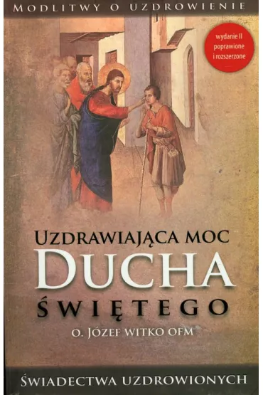 Uzdrawiaj�ca moc Ducha �wi�tego - J�zef Witko