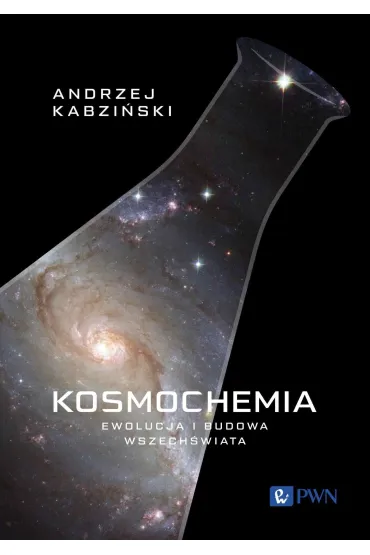 Kosmochemia. Ewolucja i budowa Wszech�wiata - Andrzej  Kabzi�ski