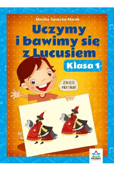 Uczymy i bawimy si� z Lucusiem. Klasa 1 - Monika  Sanecka-Marek