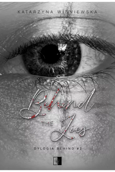 Behind The Lies. Dylogia Behind. Tom 2 - Katarzyna Wi�niewska