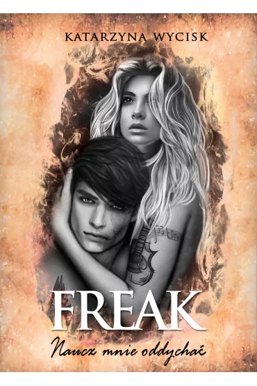 Freak. Naucz mnie oddycha�. Niepokonani. Tom 2 - Katarzyna Wycisk