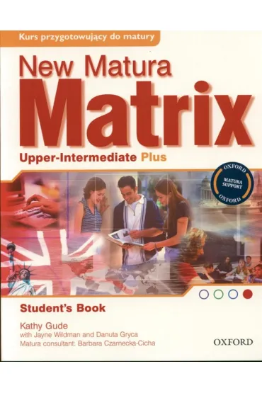 New Matura Matrix. Upper-intermediate plus. Student's book - Danuta Gryca, Kathy Gude, Jayne Wildman