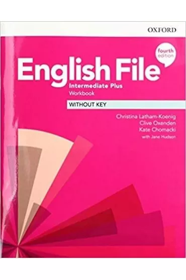 English File 4th edition. Intermediate Plus. Workbook without key - Christina Latham-Koenig, Clive Oxenden, Kate  Chomacki