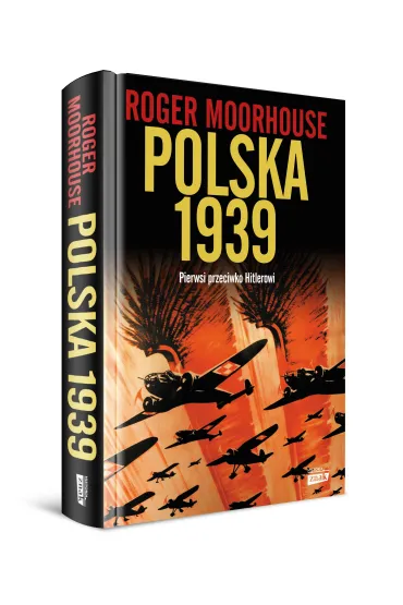 Polska 1939. Pierwsi przeciwko Hitlerowi - Roger Moorhouse