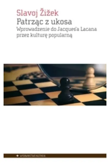 Patrz�c z ukosa Wprowadzenie do Jacques`a Lacana przez kultur� popularn� - Slavoj �i�ek