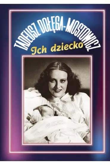 Ich dziecko - Tadeusz Do��ga-Mostowicz