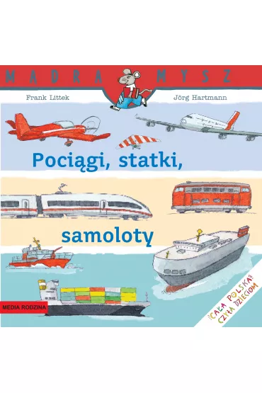 M�dra mysz - Maszyny i pojazdy. Poci�gi, statki, samoloty - Frank Littek