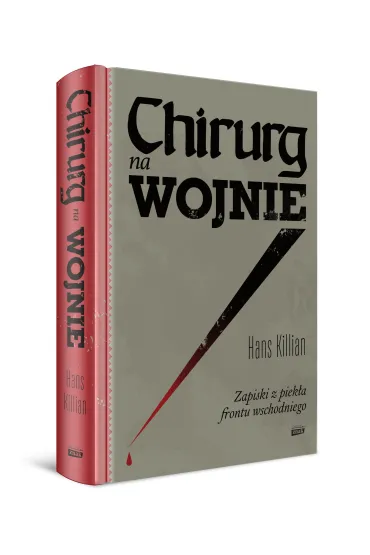 Chirurg na wojnie. Zapiski z piek�a frontu wschodniego - Killian Hans