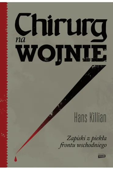 Chirurg na wojnie. Zapiski z piek�a frontu wschodniego - Killian Hans