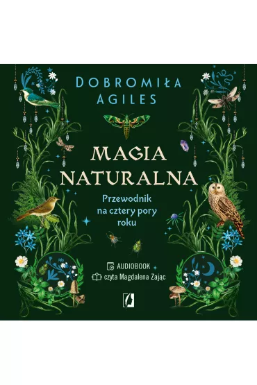 Audiobook Magia naturalna. Przewodnik na cztery pory roku mp3 - Dobromi�a  Agiles