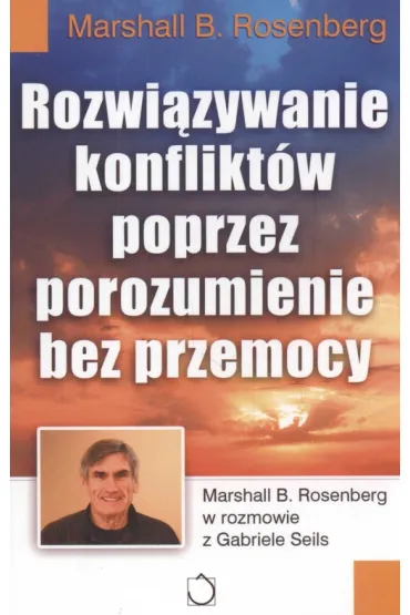 Rozwi�zywanie konflikt�w poprzez porozumienie bez przemocy - Marshall B. Rosenberg