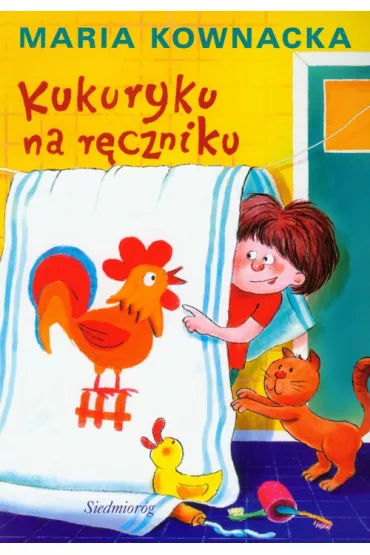 Kukuryku na r�czniku - Maria Kownacka