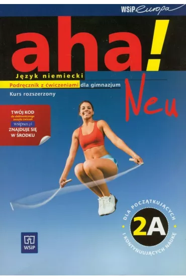 Aha! Neu 2A GIM. Podr�cznik z �wiczeniami. Zakres rozszerzony. J�zyk niemiecki (2011) - Anna Potapowicz, Krzysztof Tkaczyk