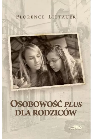 Osobowo�� plus dla rodzic�w - Florence Littauer