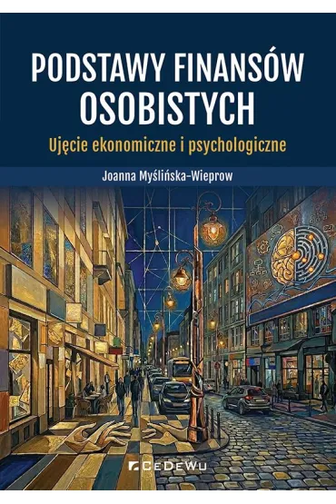 Podstawy finans�w osobistych. Uj�cie ekonomiczne i psychologiczne - Joanna  My�li�ska-Wieprow