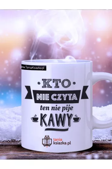 TanioKsikowy kubek - Kto nie czyta ten nie pije kawy 330 ml