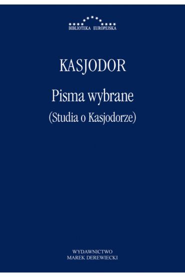 Pisma wybrane (Studia o Kasjodorze)