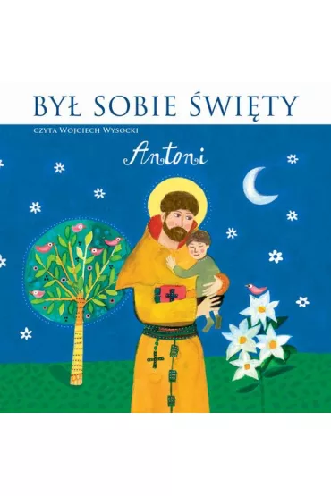 By� sobie �wi�ty Antoni. Audiobook CD - Wojciech Wysocki