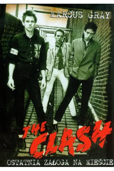 The Clash. Ostatnia za�oga na mie�cie - Gray Marcus