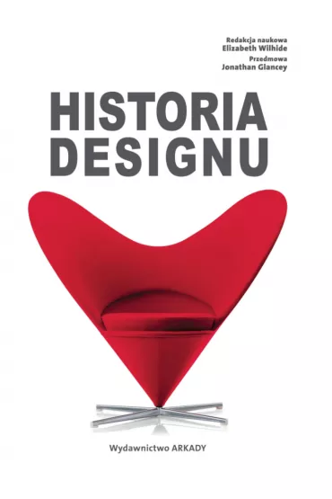 Historia designu - Jonathan Glancey, Elizabeth Wilhide