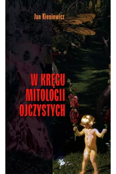 W kr�gu mitologii ojczystych - Jan Kieniewicz