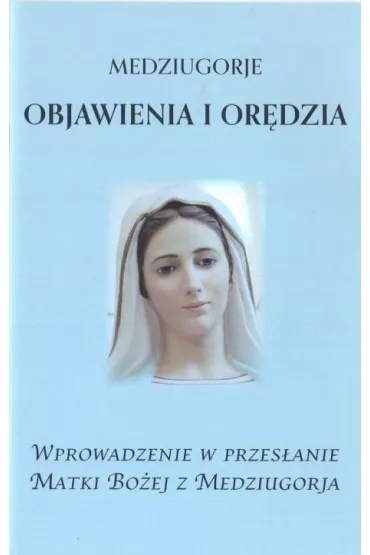 Medziugorje. Objawienia i or�dzia