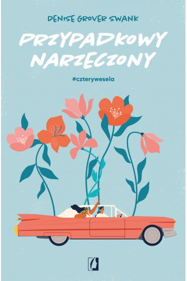 Przypadkowy narzeczony. Cztery wesela. Tom 1