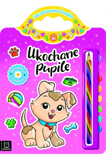 Ukochane pupile. Malowanka z naklejkami. Zaczarowana kredka - Anna Podg�rska