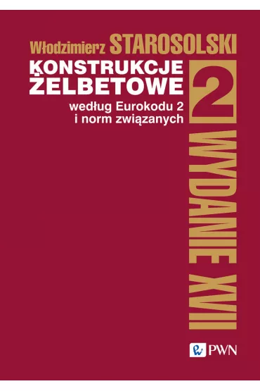 Konstrukcje �elbetowe wed�ug Eurokodu 2 i norm zwi�zanych. Tom 2 - W�odzimierz Starosolski