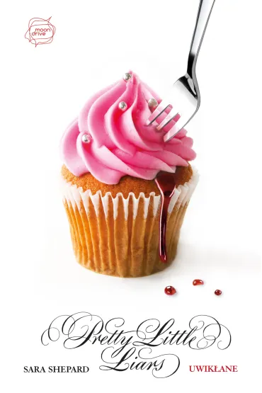 Uwik�ane. Pretty Little Liars 9 - Sara Shepard