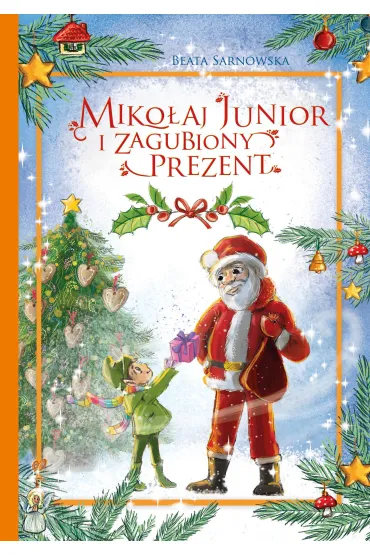 Miko�aj Junior i zagubiony prezent - Beata Sarnowska