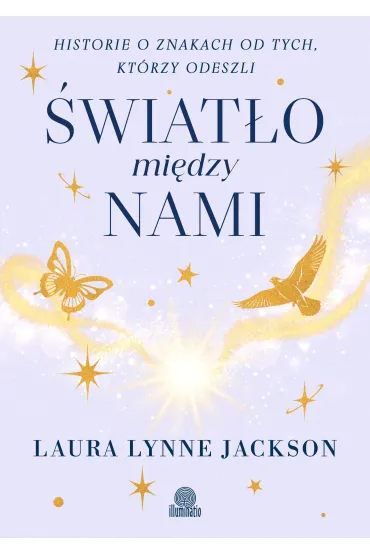 �wiat�o mi�dzy nami. Historie o znakach od tych, kt�rzy odeszli - Laura Lynne Jackson