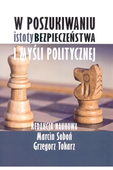 W poszukiwaniu istoty bezpiecze�stwa i my�li politycznej
