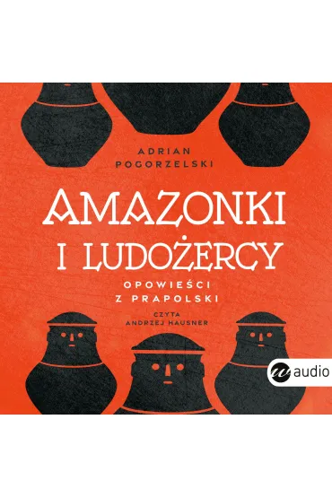 Audiobook Amazonki i ludo�ercy mp3 - Adrian  Pogorzelski