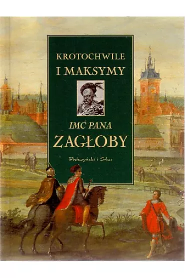 Krotochwile i maksymy im� Pana Zag�oby