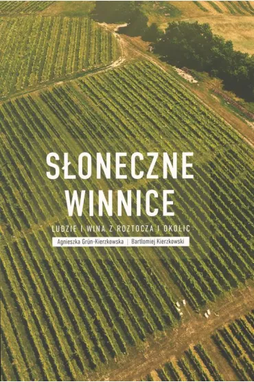 Pakiet: Wino. Praktyczny przewodnik, S�oneczne winnice. Ludzie i wina z Roztocza i okolic