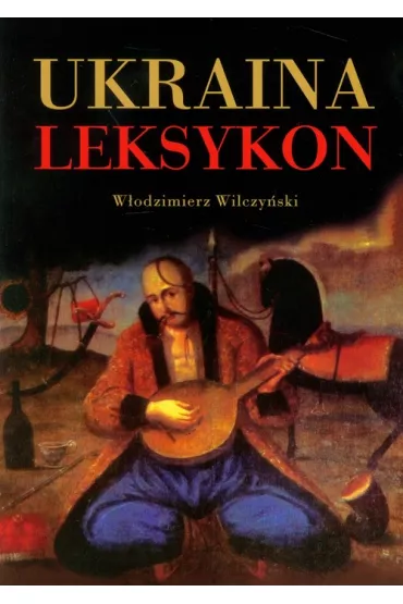 Ukraina Leksykon - W�odzimierz Wilczy�ski