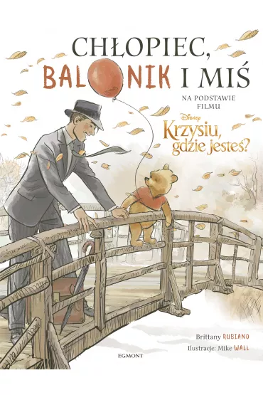 Ch�opiec, balonik i mi�. Ilustrowana opowie�� - Brittany  Rubiano