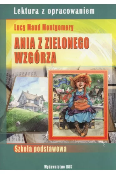 Ania z Zielonego Wzg�rza L.M. Montgomery, z oprac. - Lucy Maud Montgomery
