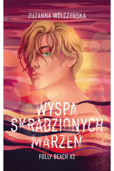 Wyspa Skradzionych Marze�. Folly Beach. Tom 2 (barwione brzegi) - Zuzanna W�lczy�ska