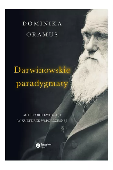 Darwinowskie paradygmaty mit teorii ewolucji w kulturze wsp�czesnej - Dominika Oramus